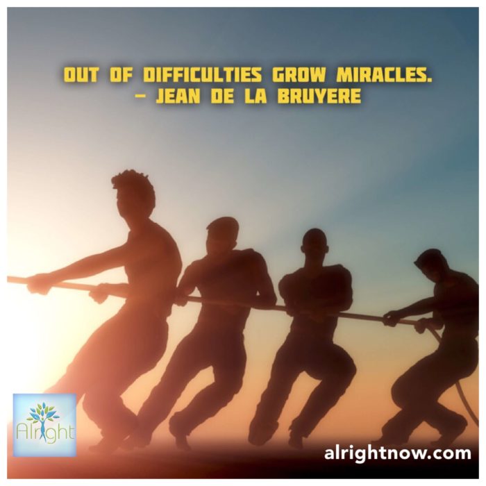 out-of-difficulties-grow-miracles-alrightnow